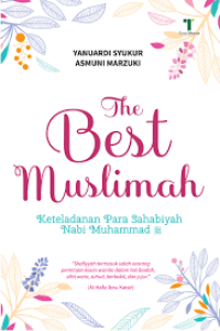 The Best Muslimah : Keteladanan  Para Sahabiyah Nabi Muhammad