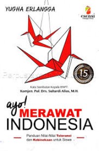 AYO MERAWAT INDONESIA : PANDUAN NILAI-NILAI TOLERANSI DAN KEBINEKAAN UNTUK SISWA