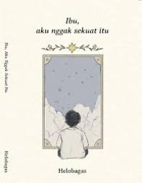 IBU, AKU NGGAK SEKUAT ITU
