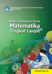 Buku Panduan Guru Matematika Tingkat Lanjut Untuk SMA/MA Kelas XII