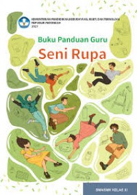 Buku Panduan Guru Seni Rupa  untuk SMA Kelas XI