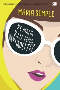 KE MANA KAU PERGI.BERNADETTE?