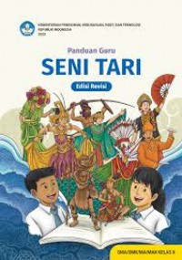 Panduan Guru Seni Tari untuk SMA/SMK/MA/MAK Kelas X (Edisi Revisi)