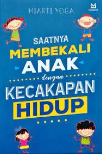 SAATNYA MEMBEKALI ANAKN DENGAN KECAKAPAN HIDUP